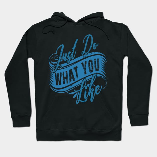 Do What you Like Hoodie by BrillianD